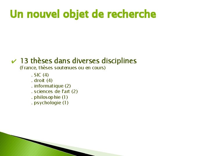 Un nouvel objet de recherche ✔ 13 thèses dans diverses disciplines (France, thèses soutenues
