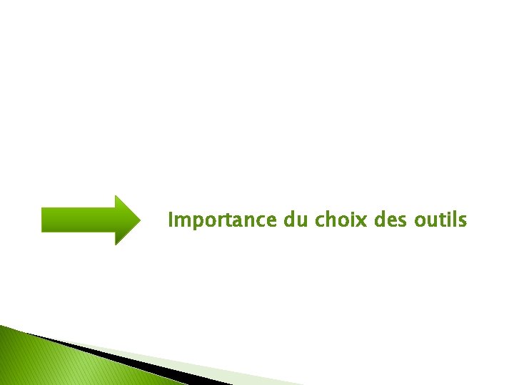 Importance du choix des outils 