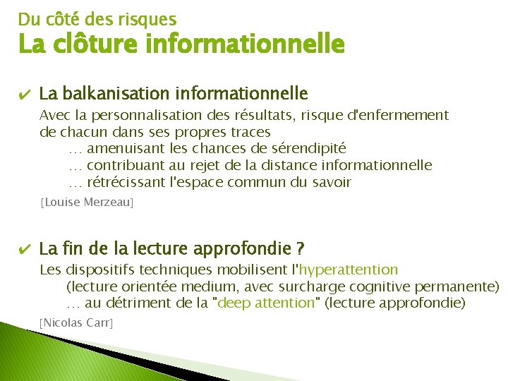 Du côté des risques La clôture informationnelle ✔ La balkanisation informationnelle Avec la personnalisation