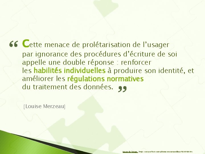 Cette menace de prolétarisation de l’usager par ignorance des procédures d’écriture de soi appelle