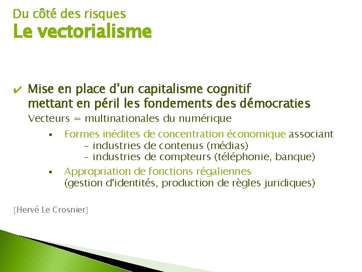 Du côté des risques Le vectorialisme ✔ Mise en place d'un capitalisme cognitif mettant