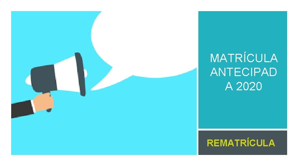 MATRÍCULA ANTECIPAD A 2020 REMATRÍCULA MATRÍCULA ANTECIPAD A 2020 REMATRÍCULA