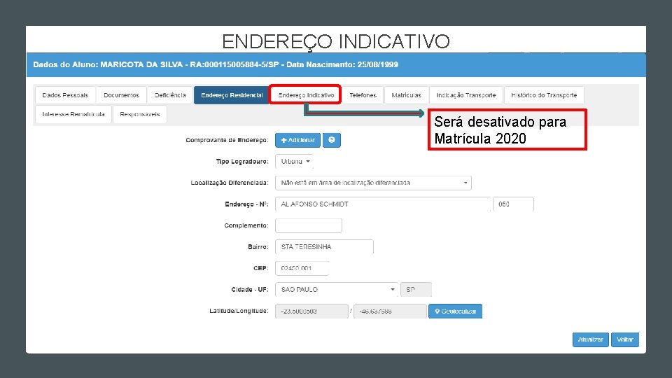 ENDEREÇO INDICATIVO Será desativado para Matrícula 2020 ENDEREÇO INDICATIVO Será desativado para Matrícula 2020