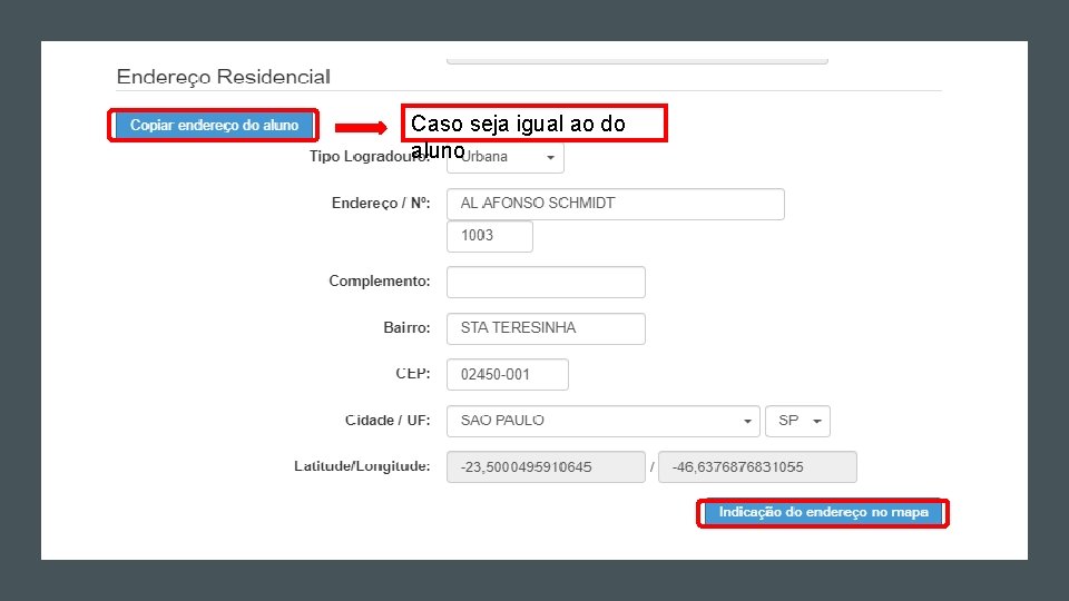 Caso seja igual ao do aluno Caso seja igual ao do aluno