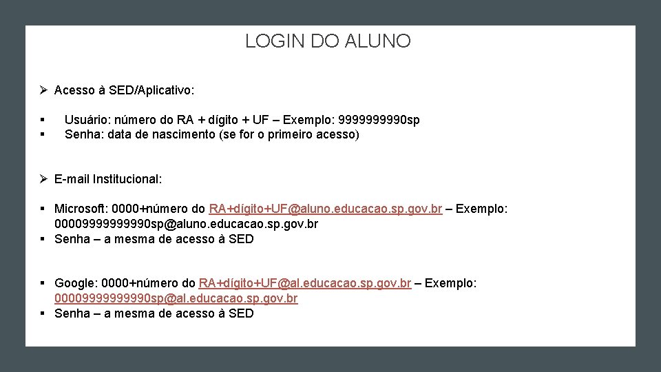LOGIN DO ALUNO Ø Acesso à SED/Aplicativo: § § Usuário: número do RA + LOGIN DO ALUNO Ø Acesso à SED/Aplicativo: § § Usuário: número do RA +
