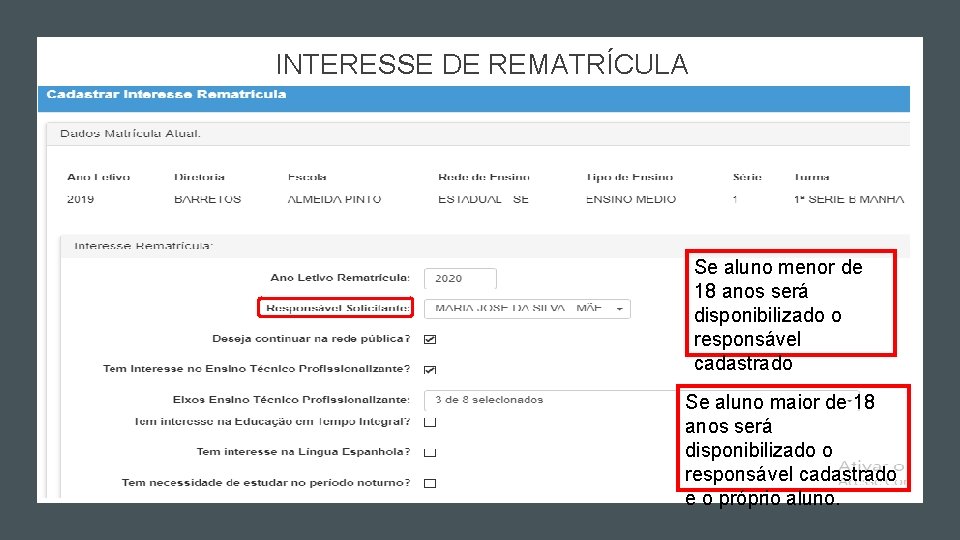 INTERESSE DE REMATRÍCULA Se aluno menor de 18 anos será disponibilizado o responsável cadastrado INTERESSE DE REMATRÍCULA Se aluno menor de 18 anos será disponibilizado o responsável cadastrado