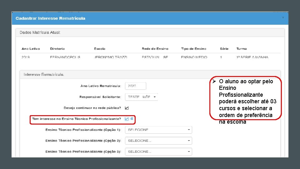 Ø O aluno ao optar pelo Ensino Profissionalizante poderá escolher até 03 cursos e Ø O aluno ao optar pelo Ensino Profissionalizante poderá escolher até 03 cursos e