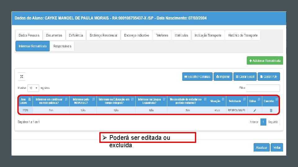 Ø Poderá ser editada ou excluída Ø Poderá ser editada ou excluída