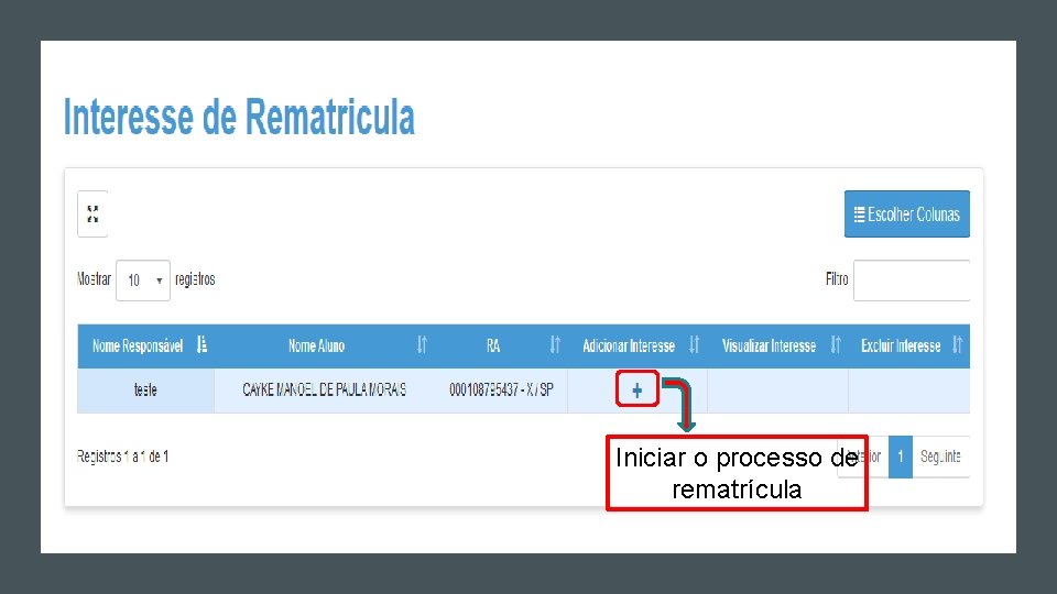 Iniciar o processo de rematrícula Iniciar o processo de rematrícula