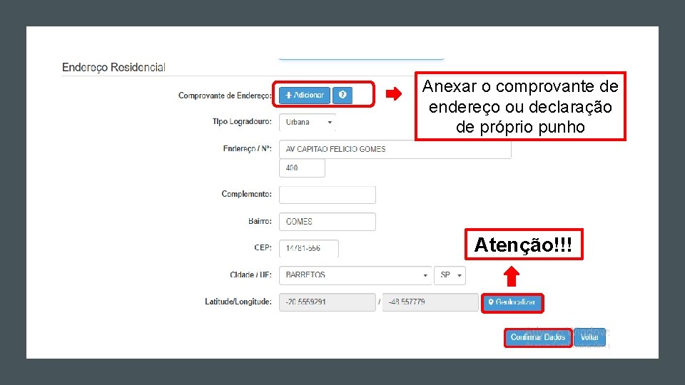 Anexar o comprovante de endereço ou declaração de próprio punho Atenção!!! Anexar o comprovante de endereço ou declaração de próprio punho Atenção!!!
