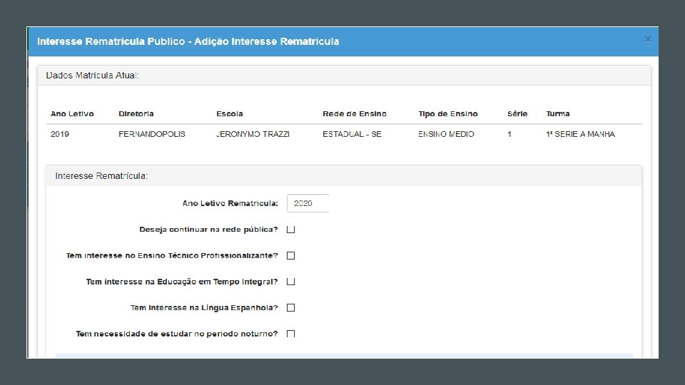 Ø Não é permitido selecionar Educação de Tempo Integral com Ens. Téc. Profissionalizante (viceversa) Ø Não é permitido selecionar Educação de Tempo Integral com Ens. Téc. Profissionalizante (viceversa)