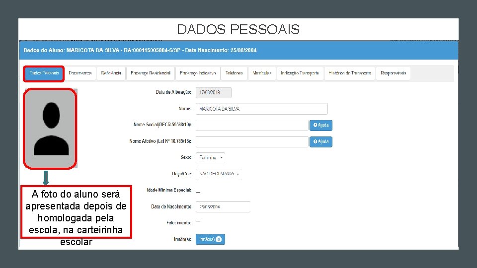 DADOS PESSOAIS A foto do aluno será apresentada depois de homologada pela escola, na DADOS PESSOAIS A foto do aluno será apresentada depois de homologada pela escola, na