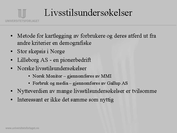 Livsstilsundersøkelser • Metode for kartlegging av forbrukere og deres atferd ut fra andre kriterier