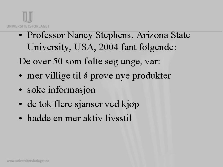  • Professor Nancy Stephens, Arizona State University, USA, 2004 fant følgende: De over