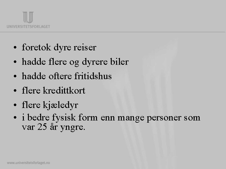  • • • foretok dyre reiser hadde flere og dyrere biler hadde oftere