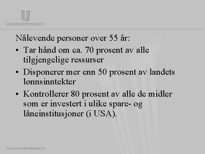 Nålevende personer over 55 år: • Tar hånd om ca. 70 prosent av alle