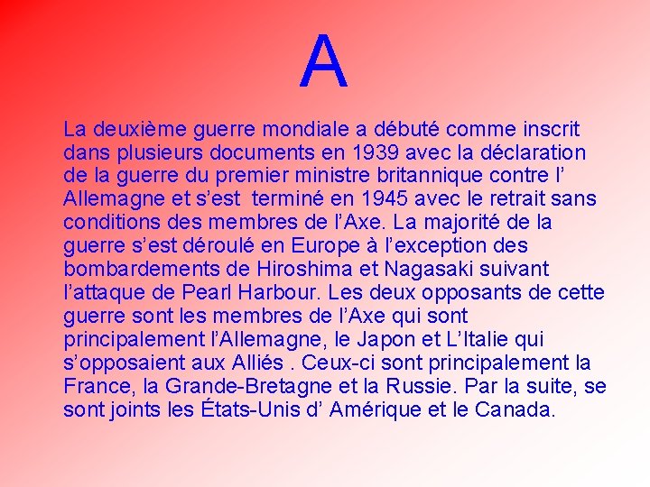 A La deuxième guerre mondiale a débuté comme inscrit dans plusieurs documents en 1939