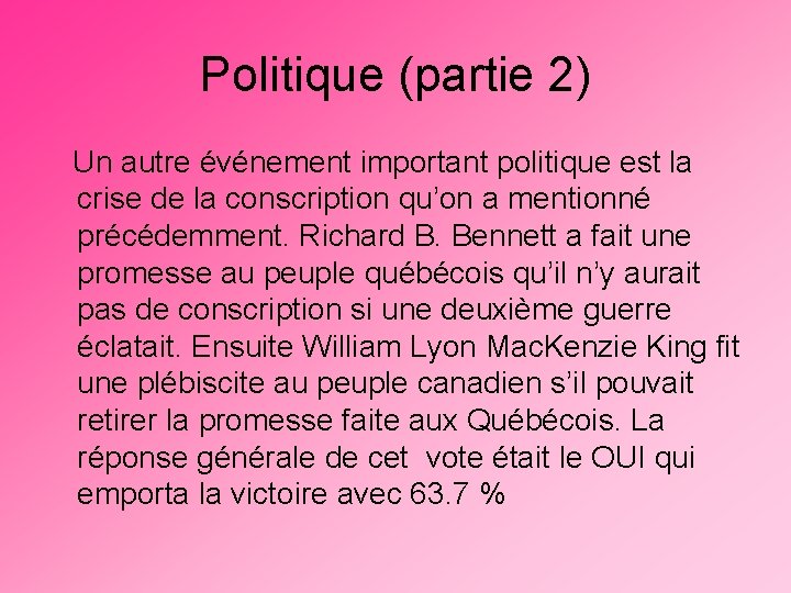 Politique (partie 2) Un autre événement important politique est la crise de la conscription