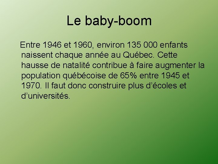 Le baby-boom Entre 1946 et 1960, environ 135 000 enfants naissent chaque année au