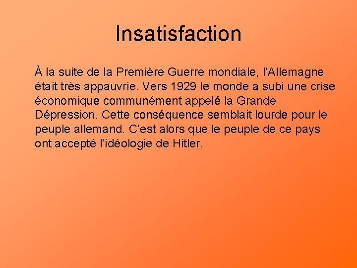 Insatisfaction À la suite de la Première Guerre mondiale, l’Allemagne était très appauvrie. Vers