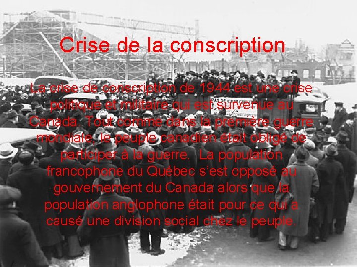 Crise de la conscription La crise de conscription de 1944 est une crise politique