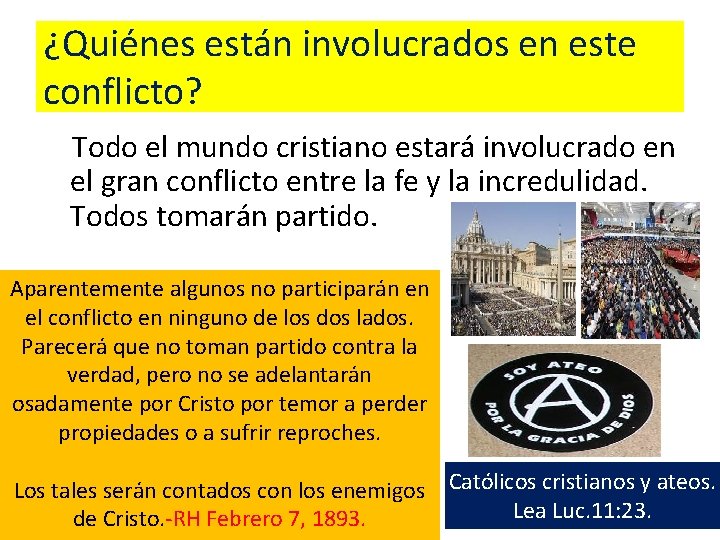 ¿Quiénes están involucrados en este conflicto? Todo el mundo cristiano estará involucrado en el