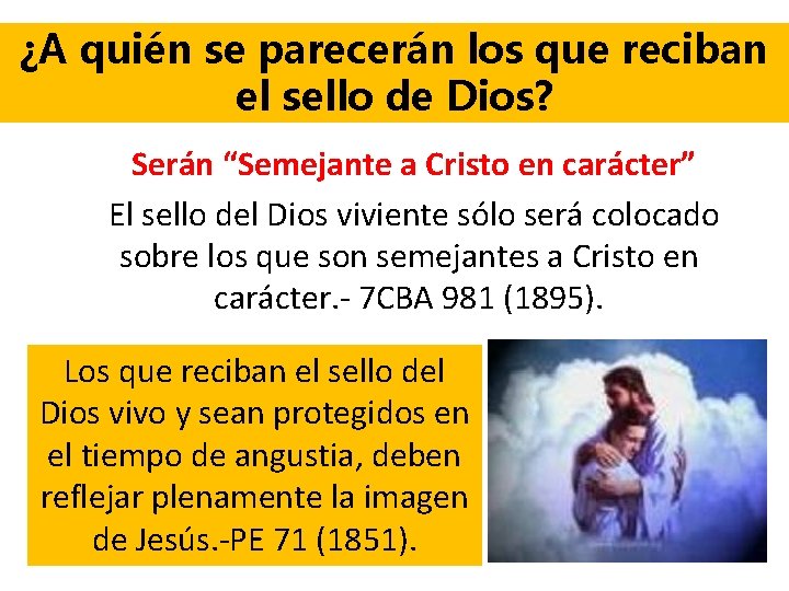 ¿A quién se parecerán los que reciban el sello de Dios? Serán “Semejante a