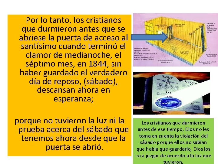  Por lo tanto, los cristianos que durmieron antes que se abriese la puerta