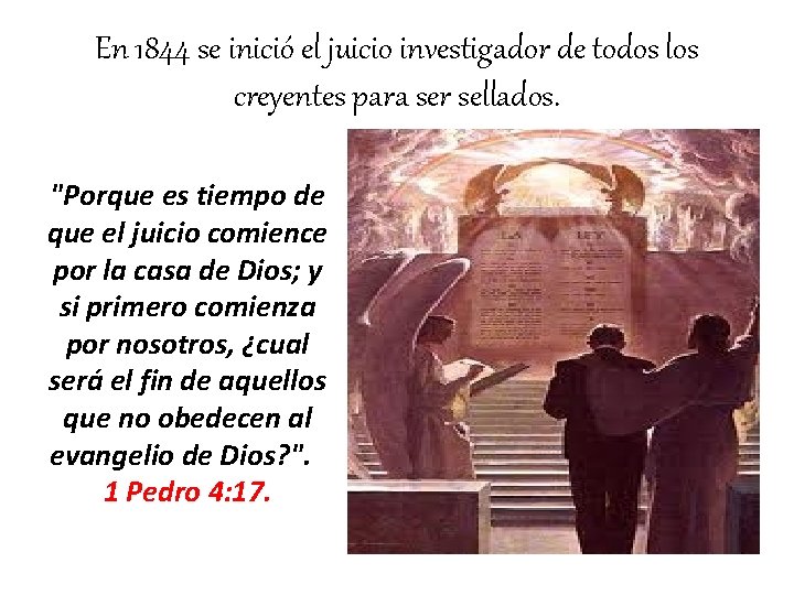En 1844 se inició el juicio investigador de todos los creyentes para ser sellados.