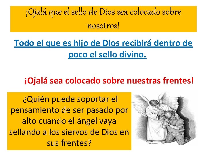 ¡Ojalá que el sello de Dios sea colocado sobre nosotros! Todo el que es