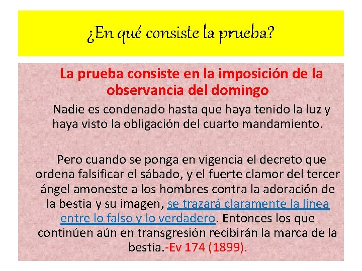 ¿En qué consiste la prueba? La prueba consiste en la imposición de la observancia