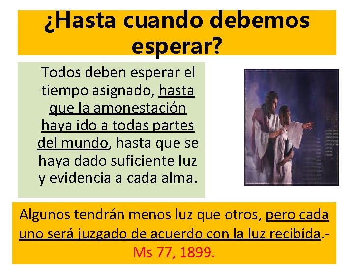 ¿Hasta cuando debemos esperar? Todos deben esperar el tiempo asignado, hasta que la amonestación