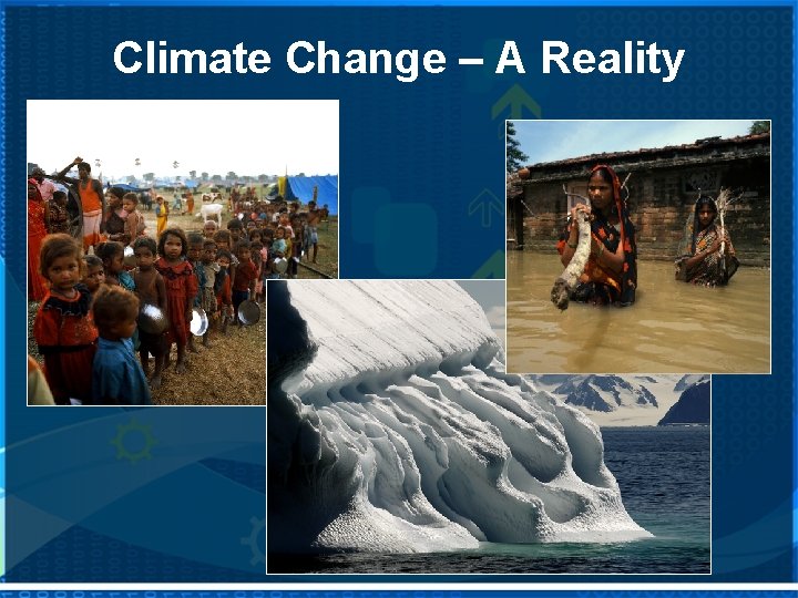 Climate Change – A Reality 