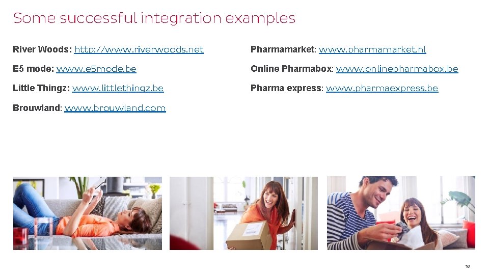 Some successful integration examples River Woods: http: //www. riverwoods. net Pharmamarket: www. pharmamarket. nl