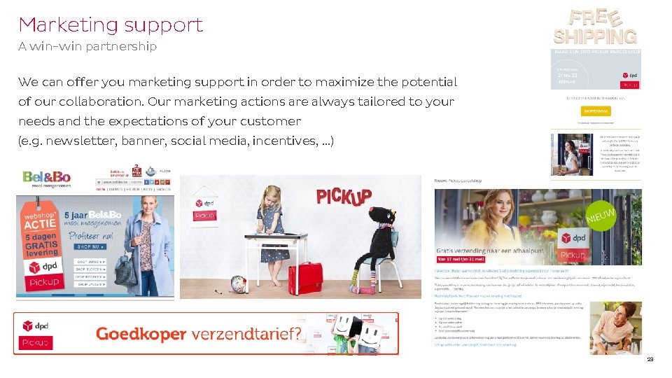 Marketing support A win-win partnership We can offer you marketing support in order to