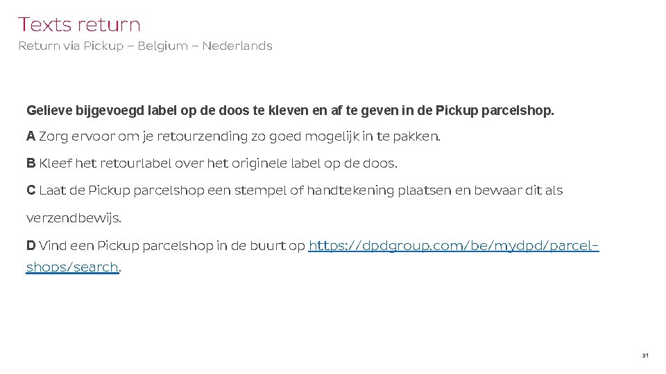 Texts return Return via Pickup – Belgium – Nederlands Gelieve bijgevoegd label op de