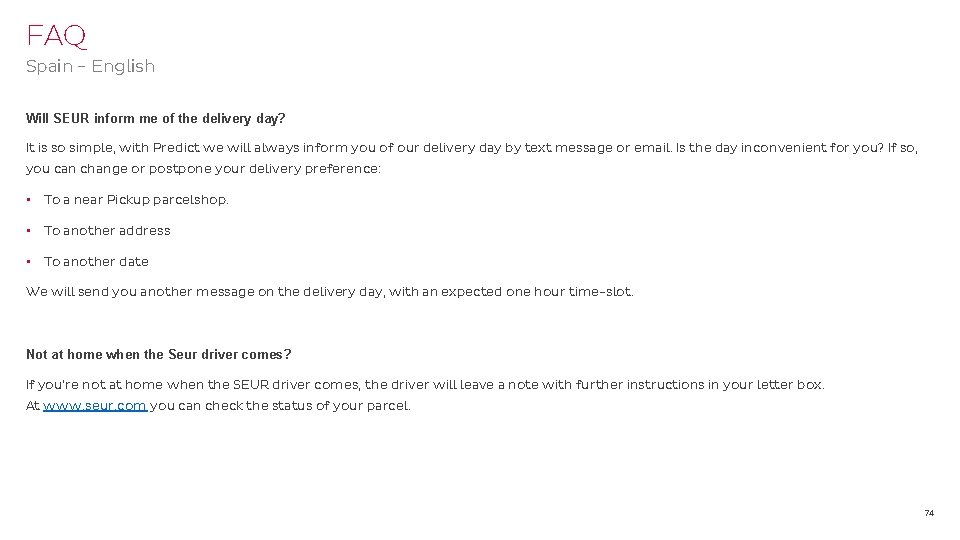 FAQ Spain - English Will SEUR inform me of the delivery day? It is