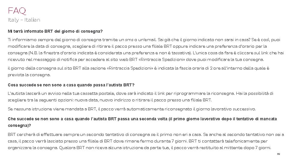 FAQ Italy - Italian Mi terrà informato BRT del giorno di consegna? Ti informiamo