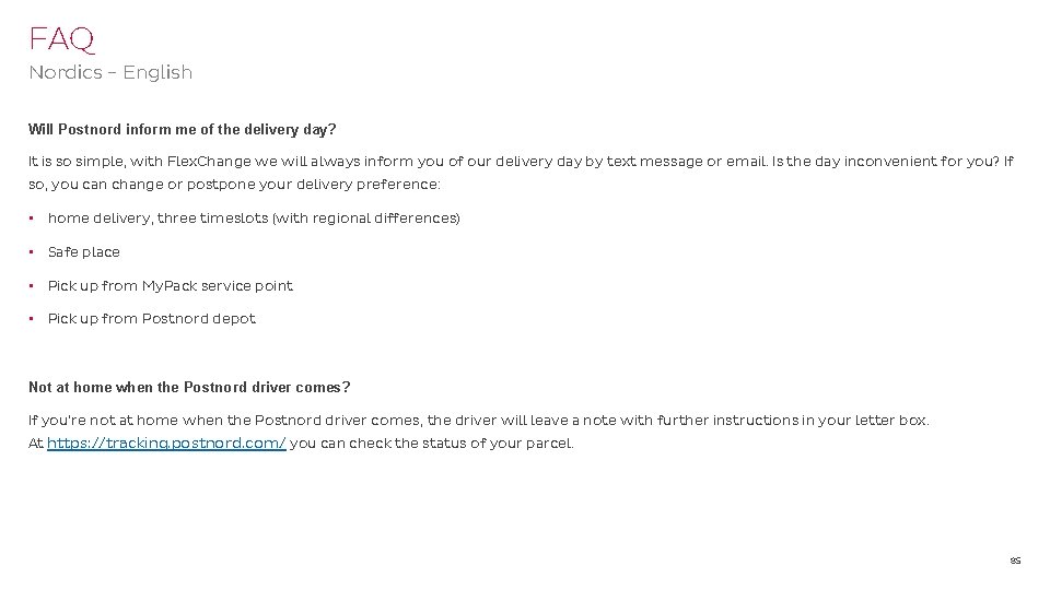 FAQ Nordics - English Will Postnord inform me of the delivery day? It is