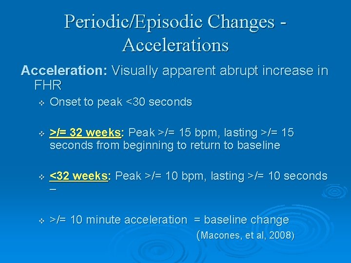 Periodic/Episodic Changes Acceleration: Visually apparent abrupt increase in FHR v v Onset to peak