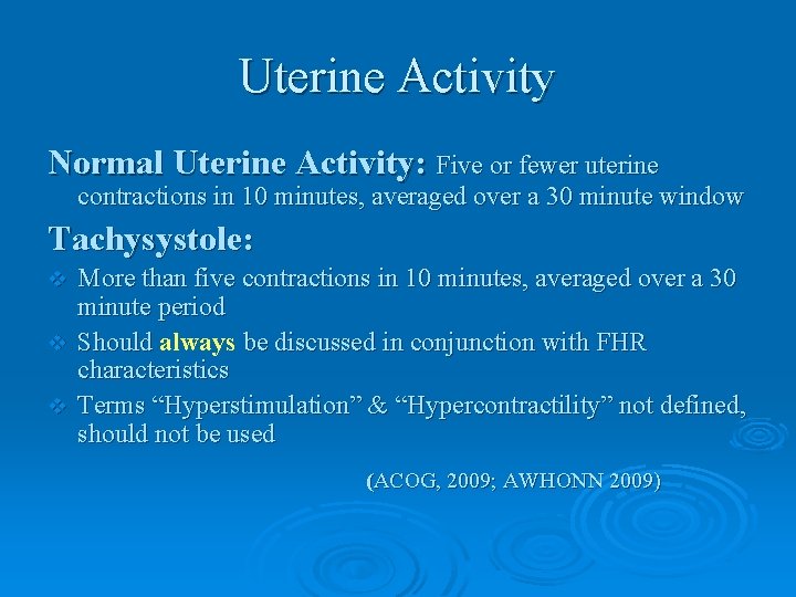 Uterine Activity Normal Uterine Activity: Five or fewer uterine contractions in 10 minutes, averaged