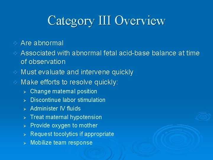 Category III Overview v v Are abnormal Associated with abnormal fetal acid-base balance at