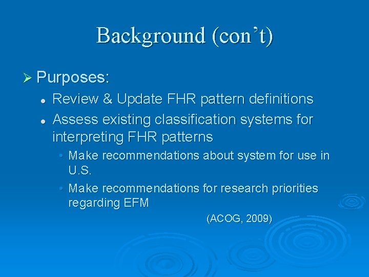 Background (con’t) Ø Purposes: l l Review & Update FHR pattern definitions Assess existing