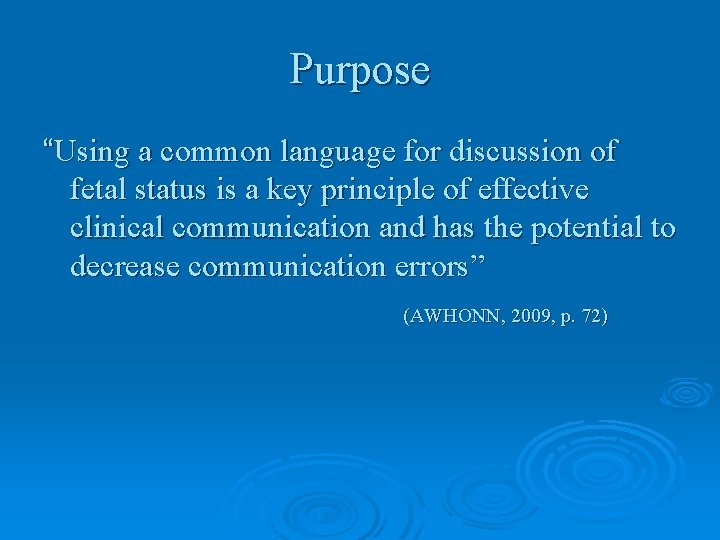 Purpose “Using a common language for discussion of fetal status is a key principle