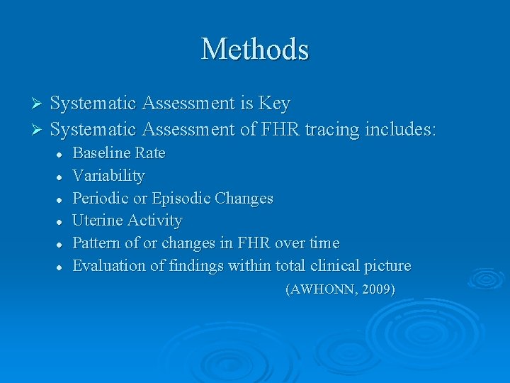Methods Systematic Assessment is Key Ø Systematic Assessment of FHR tracing includes: Ø l