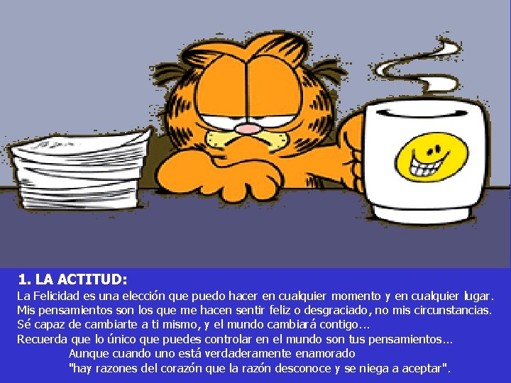 1. LA ACTITUD: La Felicidad es una elección que puedo hacer en cualquier momento