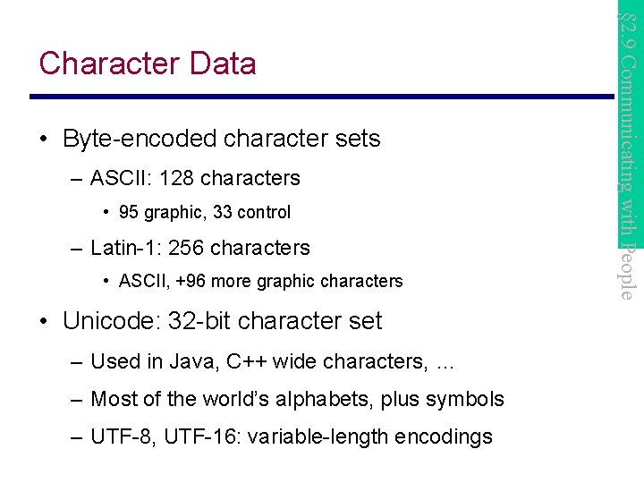  • Byte-encoded character sets – ASCII: 128 characters • 95 graphic, 33 control