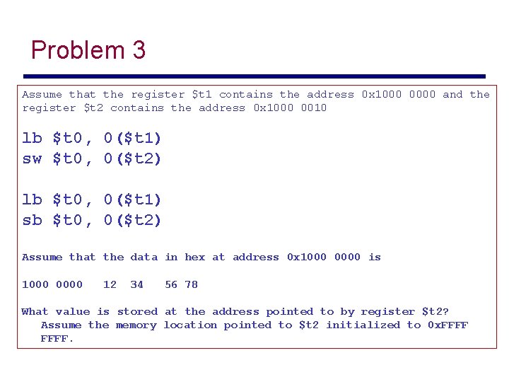 Problem 3 Assume that the register $t 1 contains the address 0 x 1000