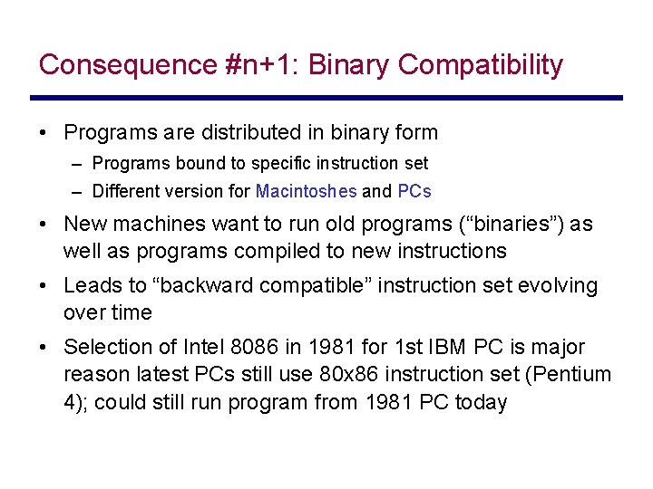 Consequence #n+1: Binary Compatibility • Programs are distributed in binary form – Programs bound