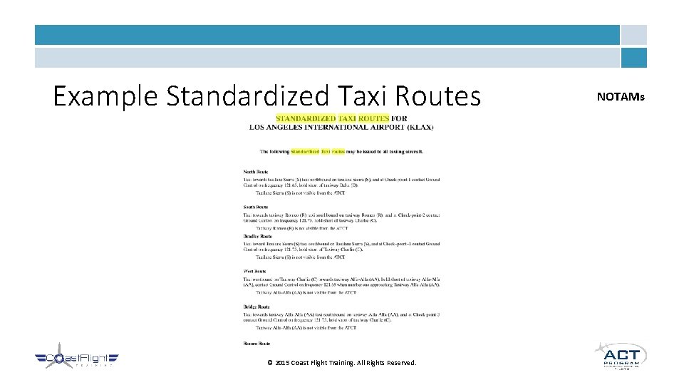 Example Standardized Taxi Routes © 2015 Coast Flight Training. All Rights Reserved. NOTAMs 